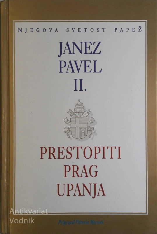 PAPEŽ JANEZ PAVEL II. – PRESTOPITI PRAG UPANJA, pripravil Vittorio Messori