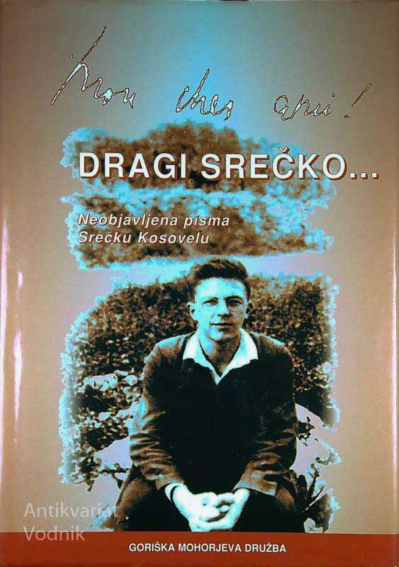 DRAGI SREČKO …; Neobjavljena pisma Srečku Kosovelu