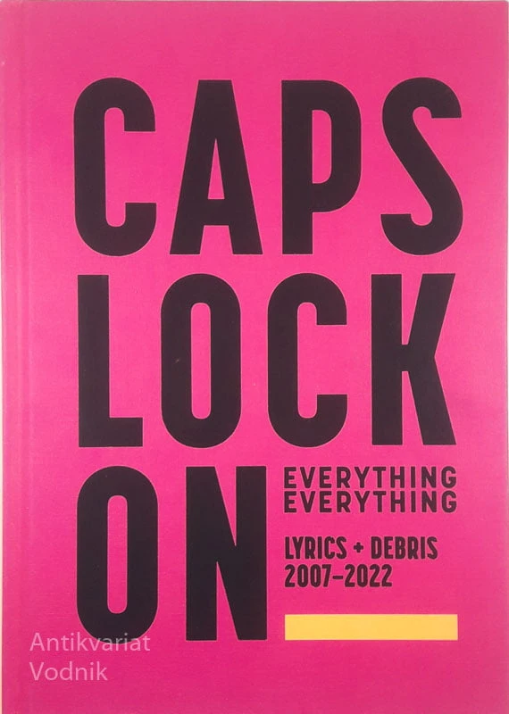CAPS LOCK ON; EVERYTHING EVERYTHING; LYRICS + DEBRIS 2007-2022