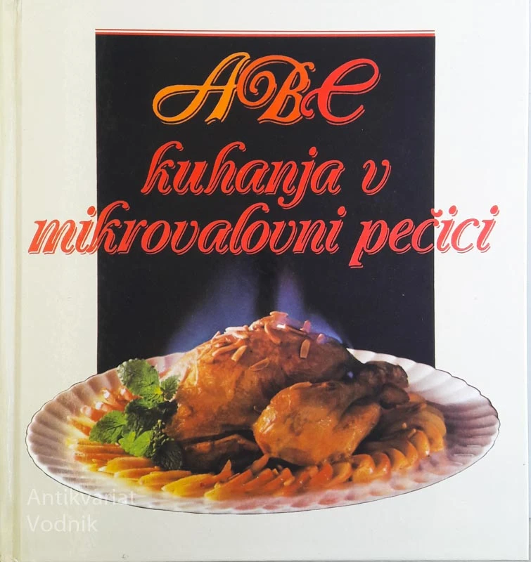 ABC KUHANJA V MIKROVALOVNI PEČICI, uredila Irena Trenc_ frelih