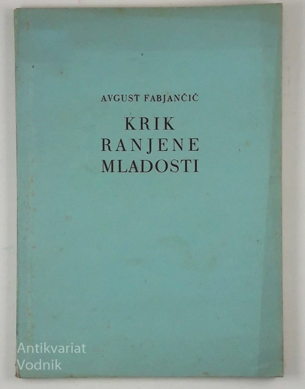 KRIK RANJENE MLADOSTI, Avgust Fabjančič