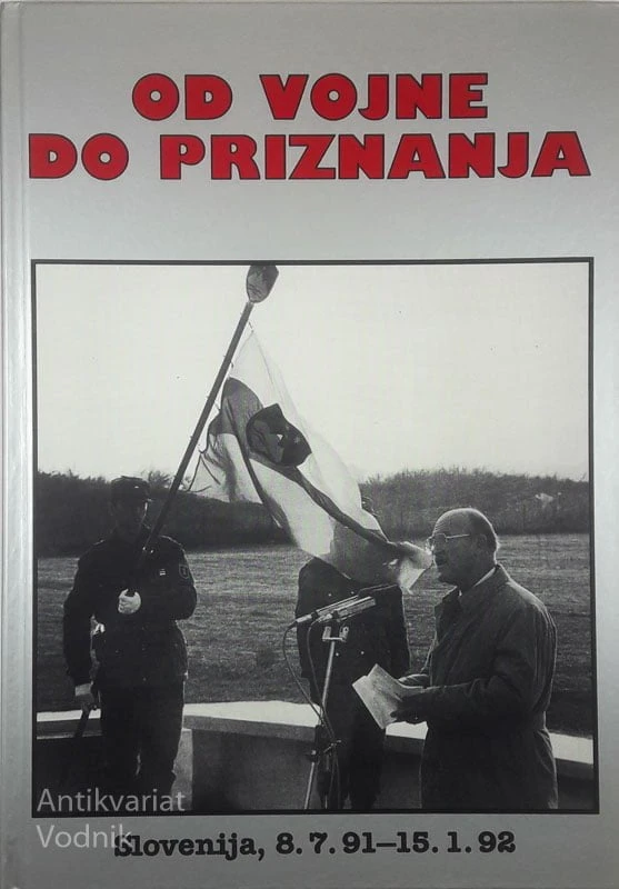 OD VOJNE DO PRIZNANJA; SLOVENIJA, 8. 7. 91 – 15. 1. 92, več avtorjev