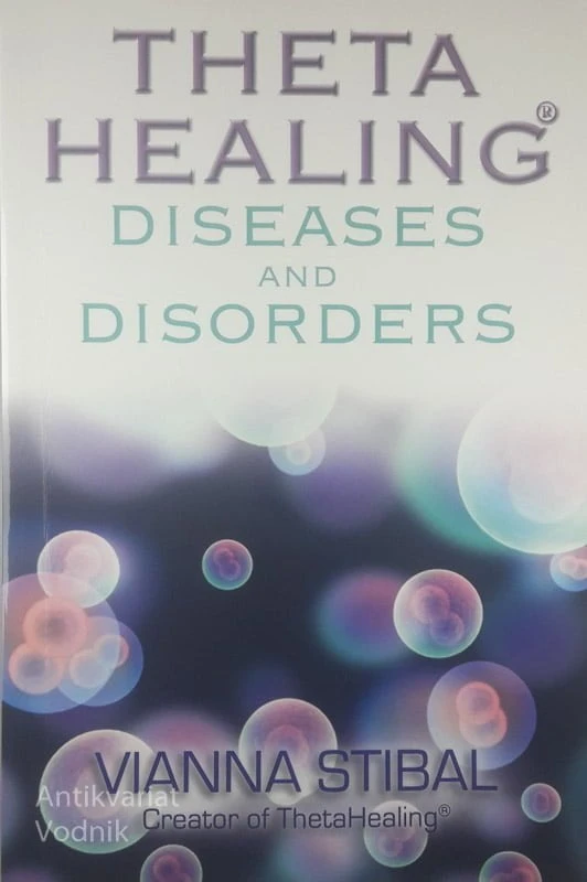 THETA HEALING DISEASES AND DISORDERS, Vianna Stibal