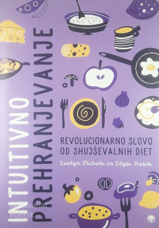 INTUITIVNO PREHRANJEVANJE, Evelyn Tribole in Elyse Resch
