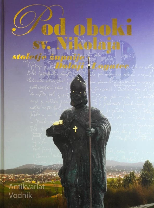 POD OBOKI SV. NIKOLAJA, stoletje župnije Dolenji Logatec