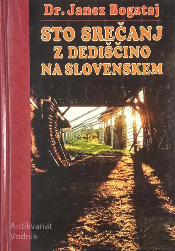 STO SREČANJ Z DEDIŠČINO NA SLOVENSKEM, dr. Janez Bogataj