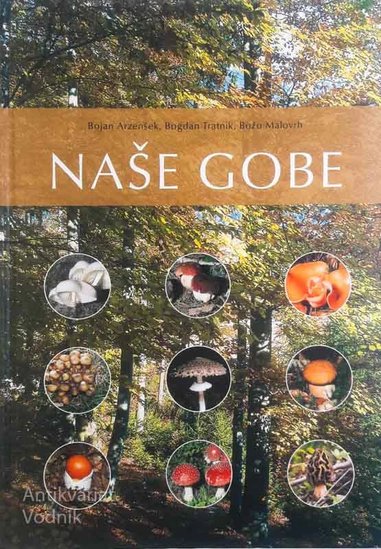 NAŠE GOBE, B. Arzenšek, B. Tratnik, B. Malovrh