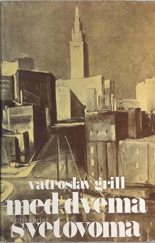 MED DVEMA SVETOVOMA, Vatroslav Grill (posvečeno Luisu Adamiču)