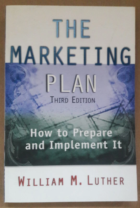 THE MARKETING PLAN, How to Prepare and Implement It, William M. Luther