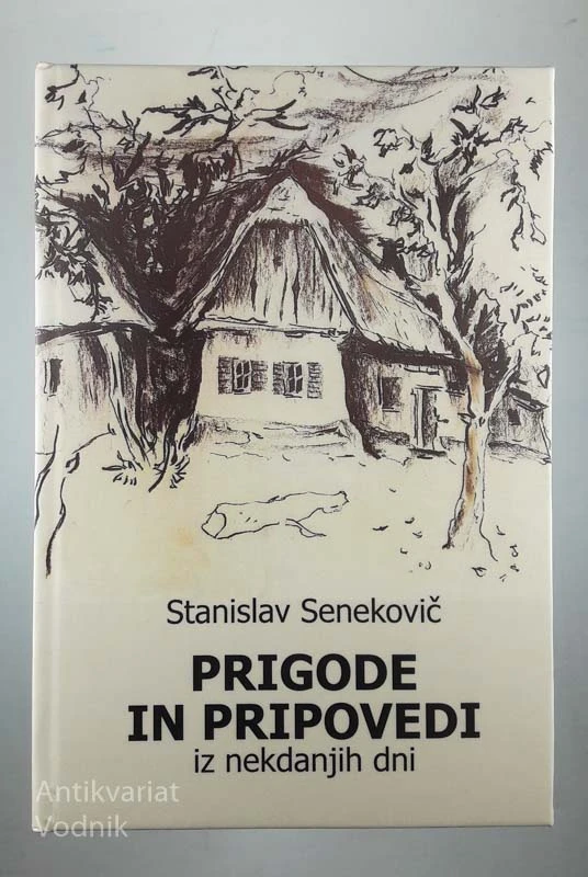 PRIGODE IN PRIPOVEDI IZ NEKDANJIH DNI, Stanislav Senekovič