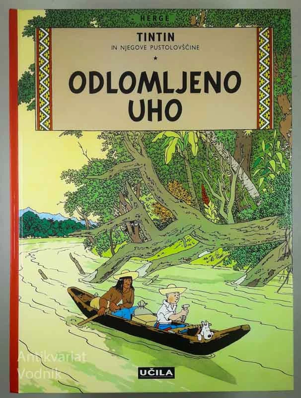 ODLOMLJENO UHO; TIN TIN IN NJEGOVE PUSTOLOVŠČINE, Herge