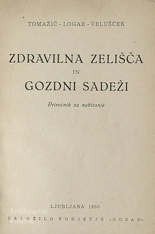 ZDRAVILNA ZELIŠČA IN GOZDNI SADEŽI; PRIROČNIK ZA NABIRANJE, več avtorjev