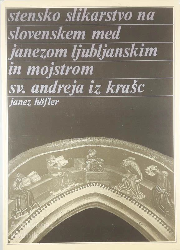 STENSKO SLIKARSTVO NA SLOVENSKEM MED JANEZOM LJUBLJANSKIM IN MOJSTROM SV. ANDREJA IZ KRAŠC, Janez Höfler