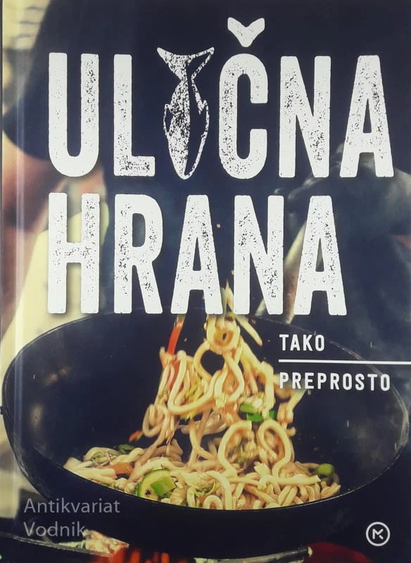 ULIČNA HRANA; TAKO PREPROSTO, več avtorjev