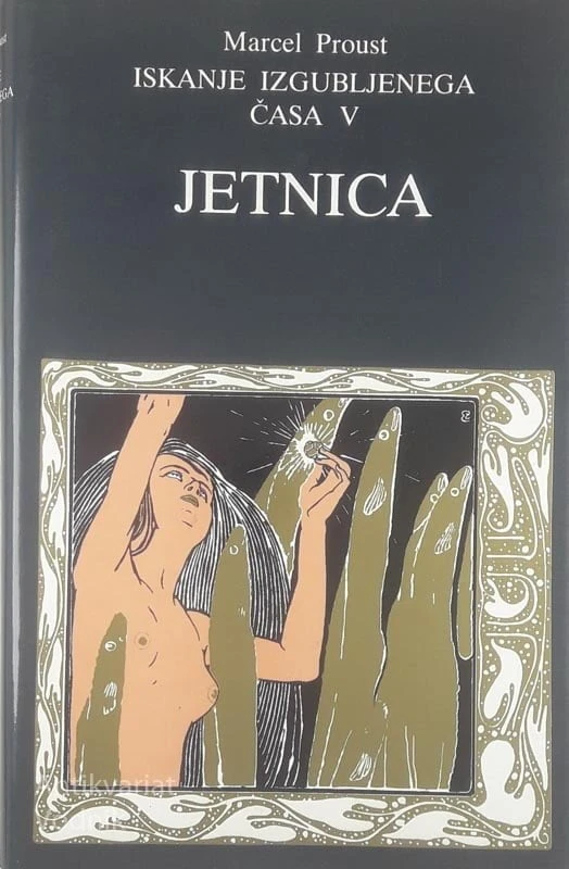JETNICA; ISKANJE IZGUBLJENEGA ČASA V, Marcel Proust