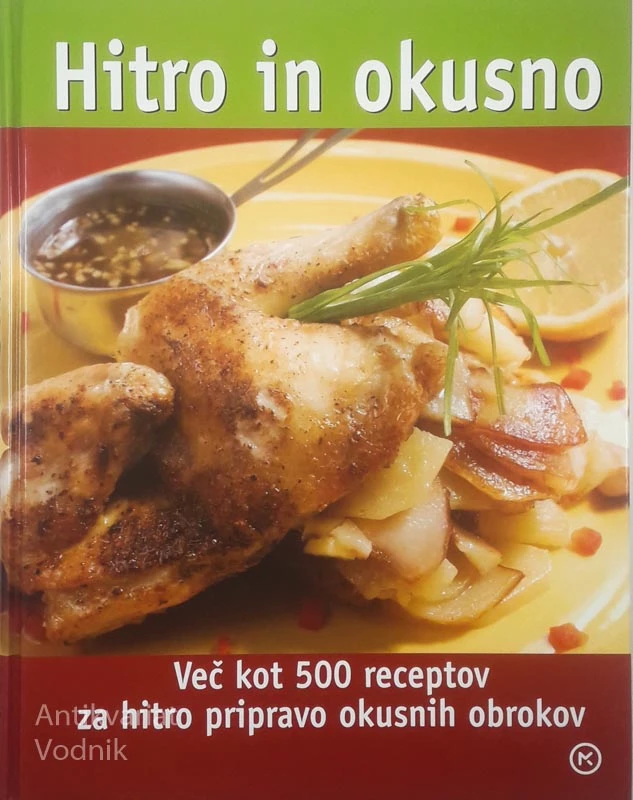 HITRO IN OKUSNO; VEČ KOT 500 RECEPTOV ZA SLADOKUSCE, več avtorjev