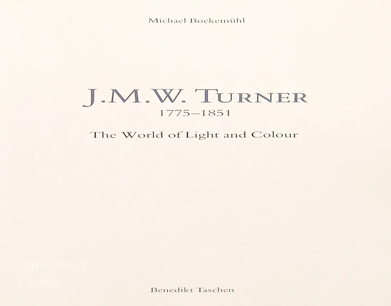 J. M. W. TURNER; THE WORLD OF LIGHT AND COLOR, Michael Bockemühl