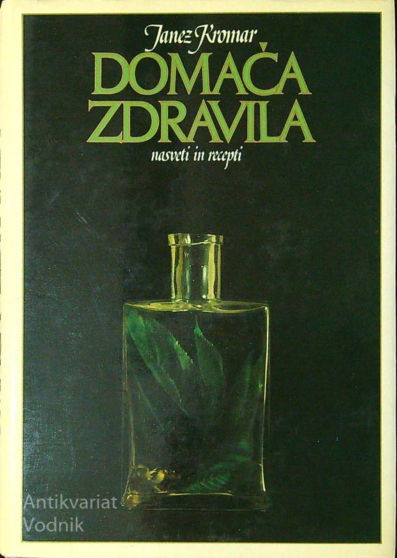 DOMAČA ZDRAVILA; NASVETI IN RECEPTI, Janez Kromar