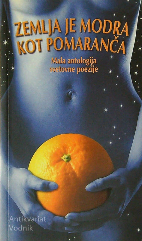 ZEMLJA JE MODRA KOT POMARANČA; MALA ANTOLOGIJA SVETOVNE POEZIJE