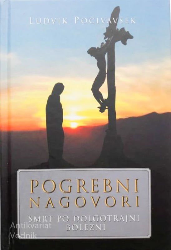 POGREBNI NAGOVORI (smrt po dolgotrajni bolezni), Ludvik Počivalšek