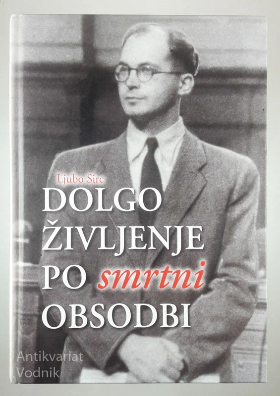 DOLGO ŽIVLJENJE PO SMRTNI OBSODBI, Ljubo Sirc