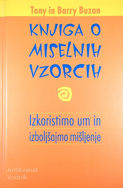 KNJIGA O MISELNIH VZORCIH; IZKORISTIMO UMIN IZBOLJŠAJMO MIŠLJENJE, Tony in Barry Buzan