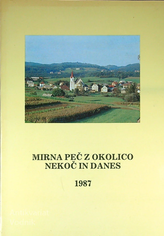 MIRNA PEČ Z OKOLICO NEKOČ IN DANES