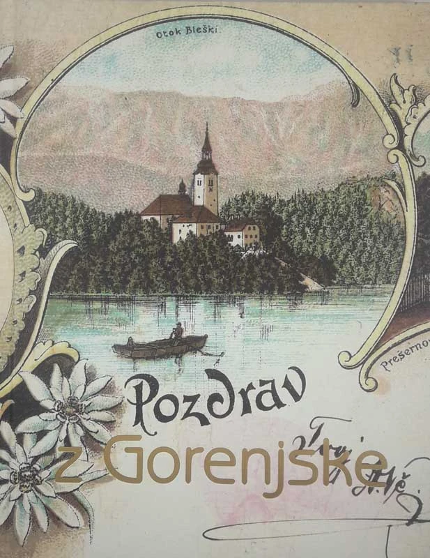 POZDRAV Z GORENJSKE; ZBIRKA STARIH RAZLGEDNIC