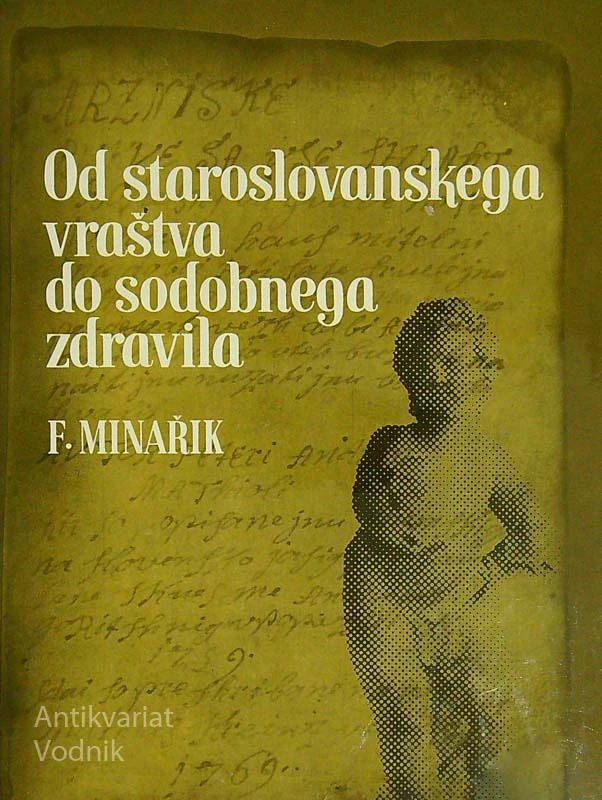 OD STAROSLOVANSKEGA VRAŠTVA DO SODOBNEGA ZDRAVILA, F. Minařik