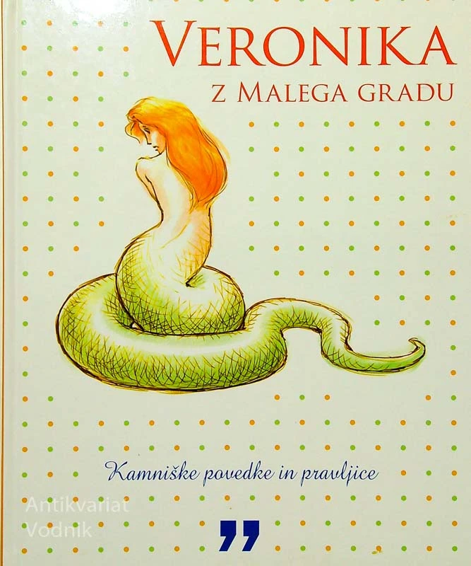 VERONIKA Z MALEGA GRADU; KAMNIŠKE PRIPOVEDKE IN PRAVLJICE