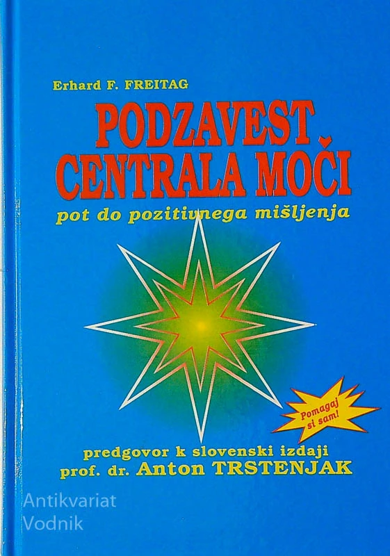 PODZAVEST CENTRALA MOČI; POT POZITIVNEGA MIŠLJENJA, Erhard F. Feitag