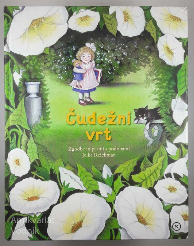 ČUDEŽNI VRT Zgodbe in pesmi s podobami Jelke Reichman