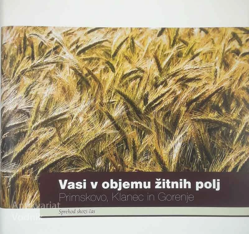VASI V OBJEMU ŽITNIH POLJ; PRIMSKOVO, KLANEC IN GORENJE