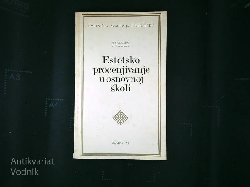 ESTETSKO PROCENJIVANJE U OSNOVNOJ ŠKOLI, M. Kraguljac & B. Karlavaris