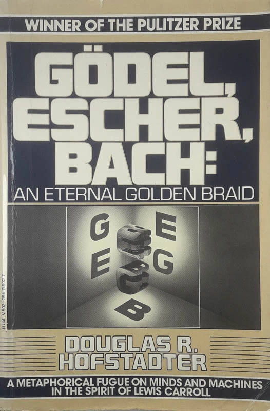 GÖDEL, ESCHER, BACH: AN ETERNAL GOLDEN BRAID, Douglas R. Hofstadter