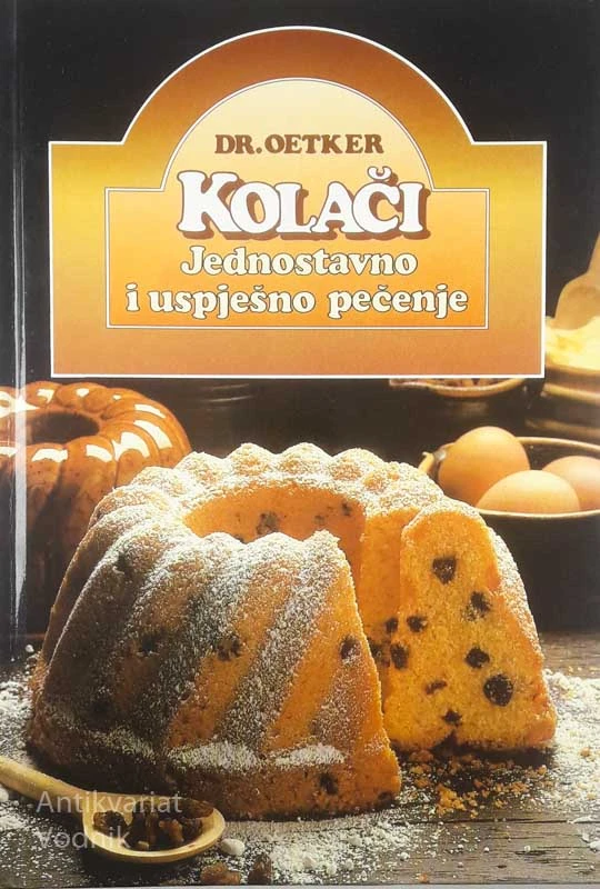 KOLAČI; JEDNOSTAVNO I USPJEŠNO PEČENJE, Dr. Oetker