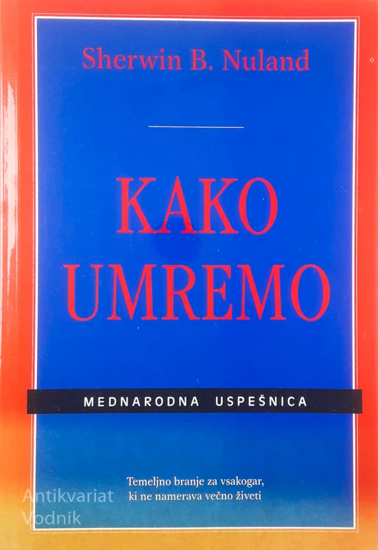 KAKO UMREMO,  Sherwin B. Nuland