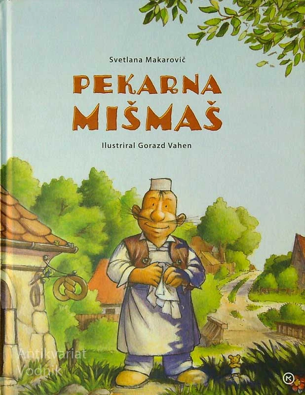 PEKARNA MIŠMAŠ, Svetlana Makarovič (ilustriral Gorazd Vahen)