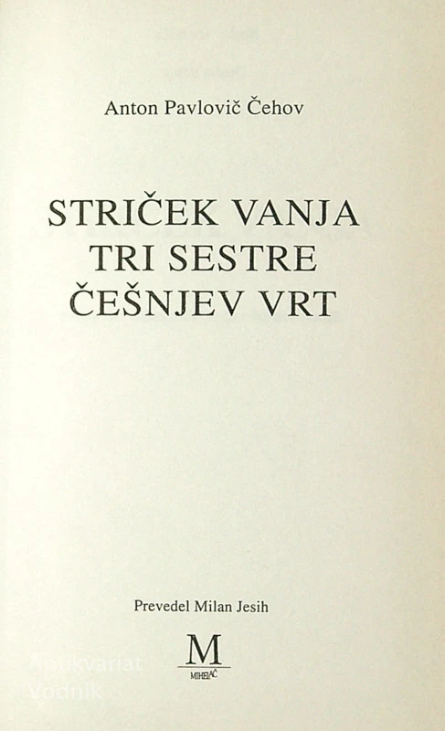 TRI DRAME; STRIČEK VANJA, TRI SESTRE, ČEŠNJEV VRT, A. P. Čehov