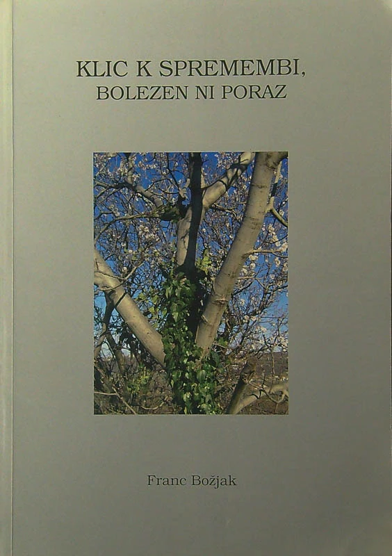 KLIC K SPREMEMBI, BOLEZEN NI PORAZ, Franc Božjak