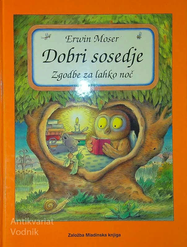 DOBRI SOSEDJE; ZGODBE ZA LAHKO NOČ, napisal in ilustriral Erwin Moser