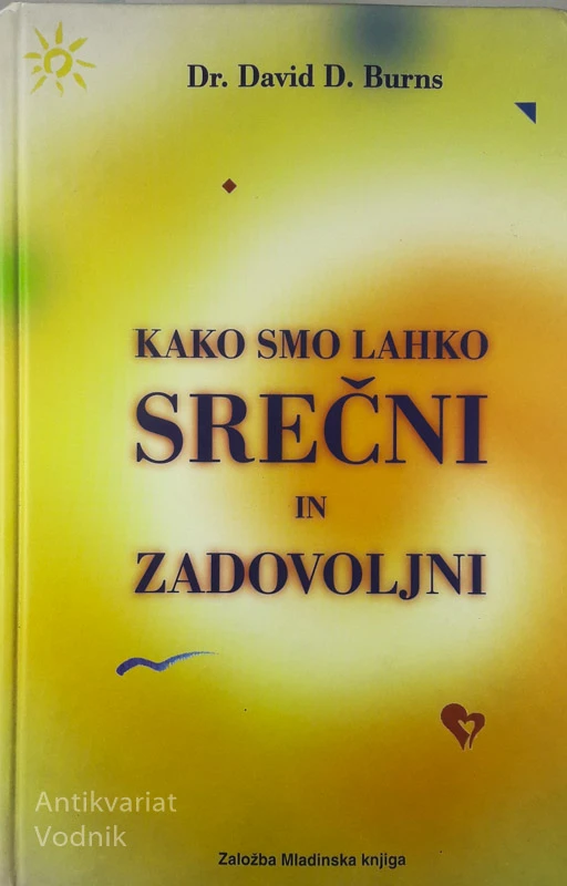 KAKO SMO LAHKO SREČNI IN ZADOVOLJNI, Dr. David D. Burns
