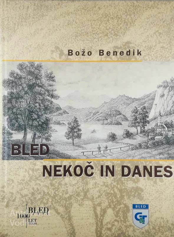 BLED NEKOČ IN DANES, Božo Benedik