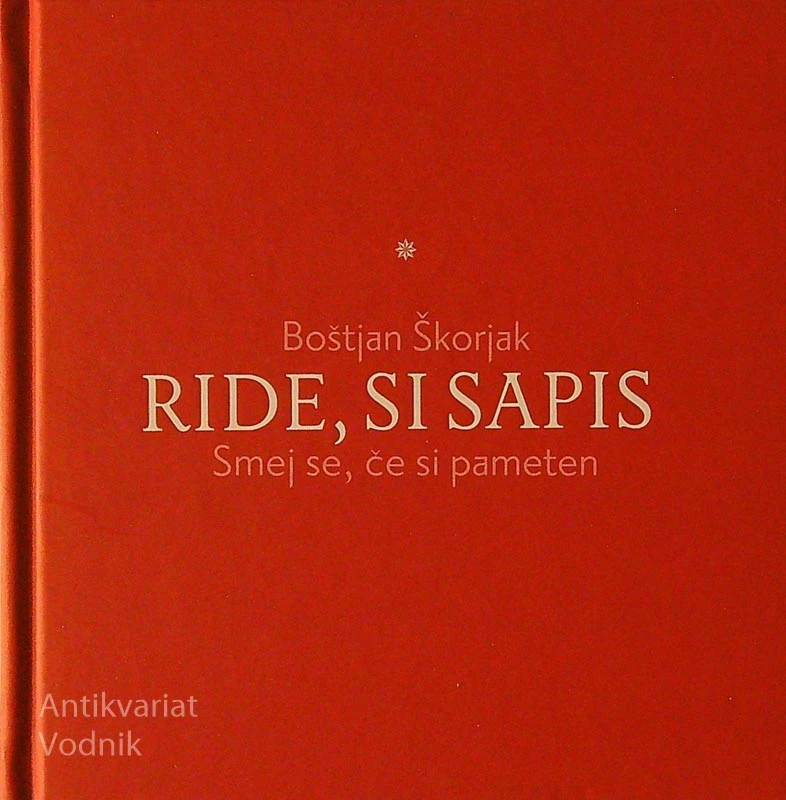 RIDE, SI SAPIS; SMEJ SE, ČE SI PAMETEN, Boštjan Škorjak