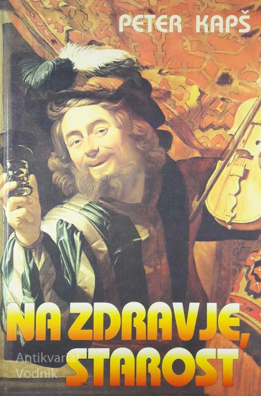 NA ZDRAVJE, STAROST, Peter Kapš