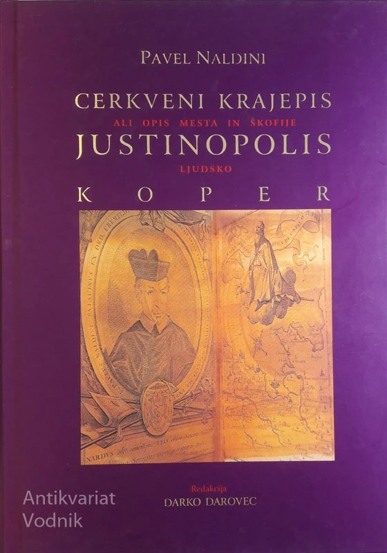 CERKVENI KRAJEPIS ali opis mesta in škofije JUSTINOPOLIS, Pavel Naldini