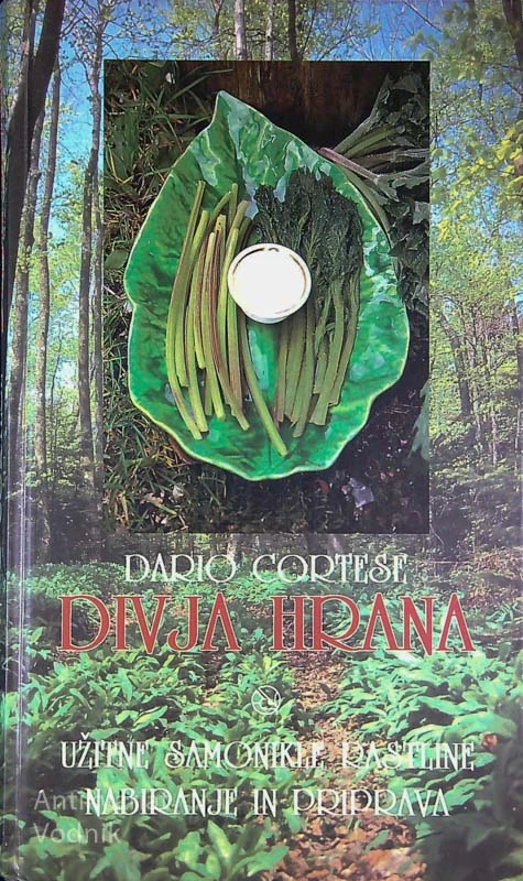 DIVJA HRANA; UŽITNE SAMONIKLE RASTLINE, NABIRANJE IN PRIPRAVA, Dario Cortese