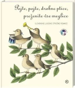 POJTE, POJTE DROBNE PTICE, PREŽENITE VSE MEGLICE (slikanica s CD-jem)
