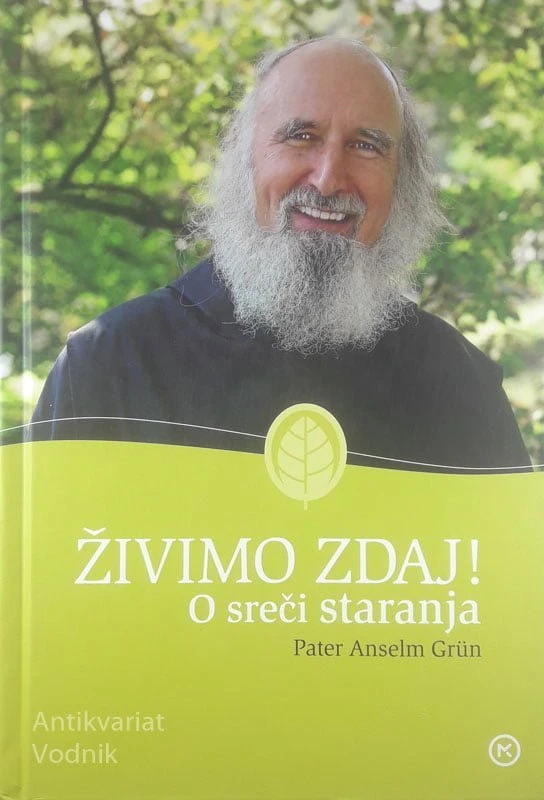 ŽIVIMO ZDAJ!; O SREČI STARANJA, Pater Anselm Grün