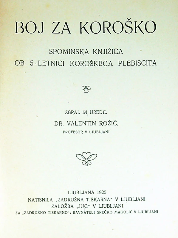 BOJ ZA KOROŠKO; SPOMINSKA KNJIŽICA OB 5-LETNICI KOROŠKEGA PLEBISCITA